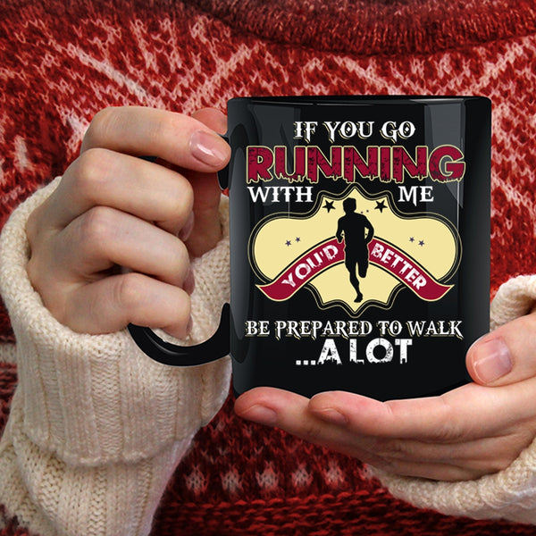 If You Go Running With Me Coffee Mug, Awesome Runner Coffee Cup