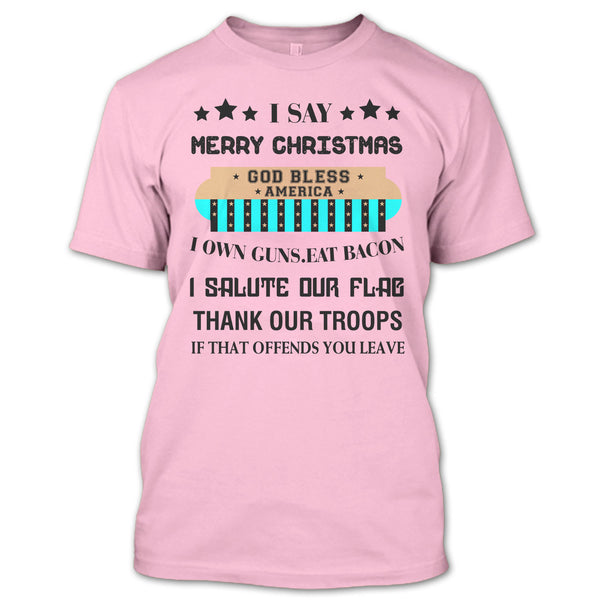 I Say Merry Christmas T Shirt, Coolest Merry Christmas T Shirt