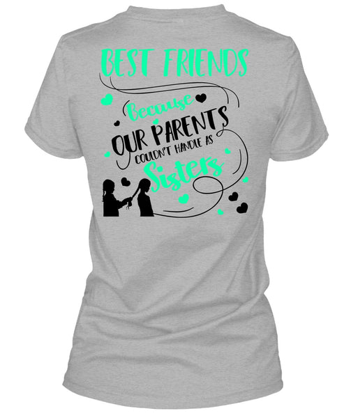 Our Parents Couldn't Handle As Sisters T Shirt, I Love Sister T Shirt
