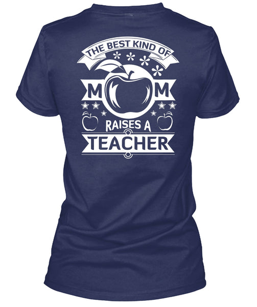 The Best Kind Of Mom Raises A Teacher T Shirt, I Love Teacher T Shirt
