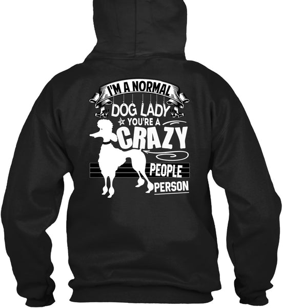 I'm A Normal Dog Lady T Shirt, You're A Crazy People Person T Shirt