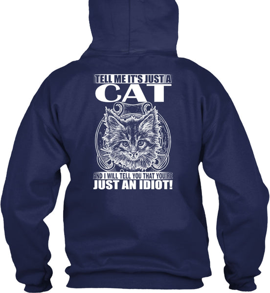 Tell Me It's Just A Cat T Shirt, Just An Idiot T Shirt