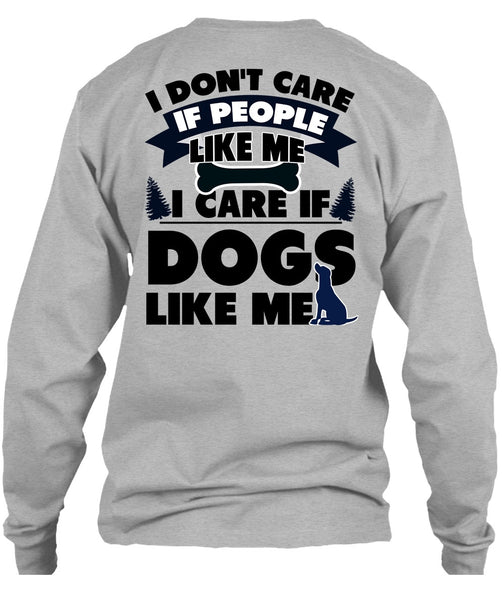 I Care If Dogs Like Me T Shirt, I Love My Dog T Shirt