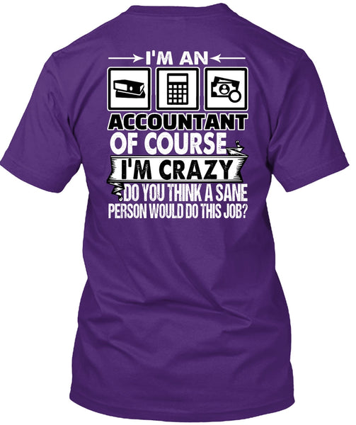 I'm An Accountant T Shirt, I'm Crazy T Shirt