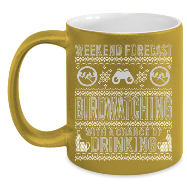 Weekend Forecast Birdwatching Coffee Mug, Chance Of Drinking Coffee Cup