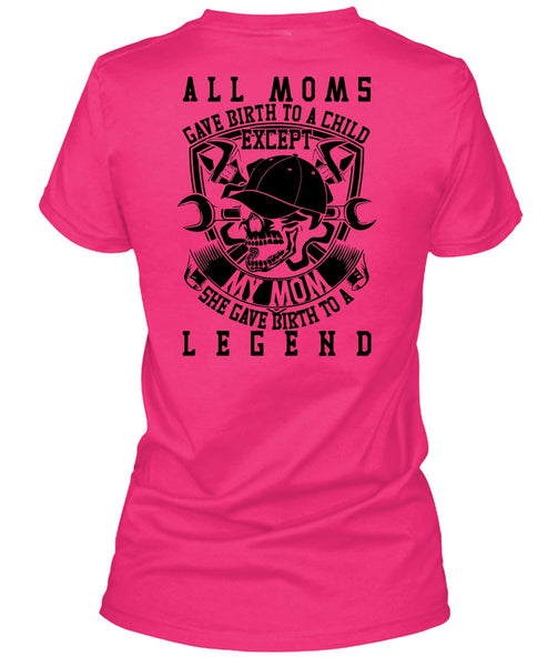 All Moms Gave Birth To A Child T Shirt, Being A Mechanic T Shirt