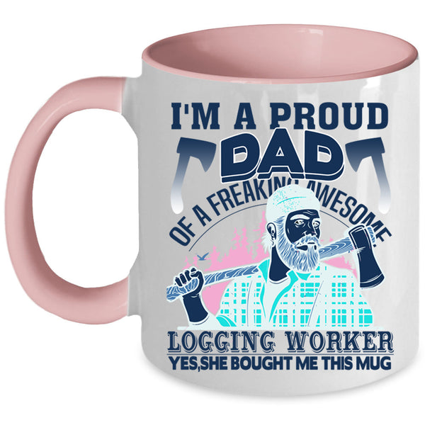 Cool Dad Coffee Mug, I'm A Proud Dad Of A Logging Worker Accent Mug