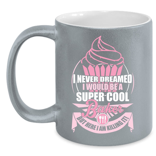 I Would Be A Cool Baker Coffee Mug, Cute Gift For Baker Coffee Cup