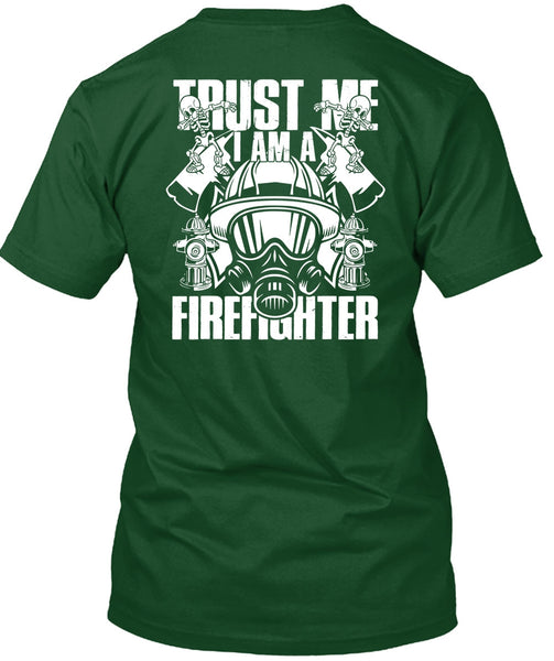 Trust Me I Am A Firefighter T Shirt, Being A Firefighter T Shirt