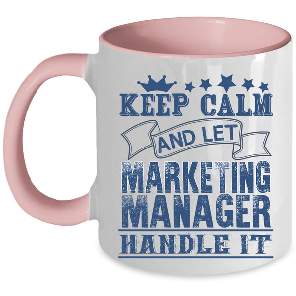 Marketing Manager Handle It Coffee Mug, Keep Calm Accent Mug