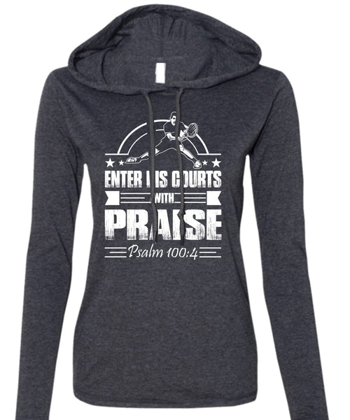 Enter His Courts With Praise T Shirt, Being A Tennis Coach T Shirt (Anvil Ladies Ringspun Hooded)