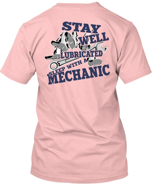 Stay Well Lubricated Sleep With A Mechanic T Shirt, I Love Mechanic T Shirt