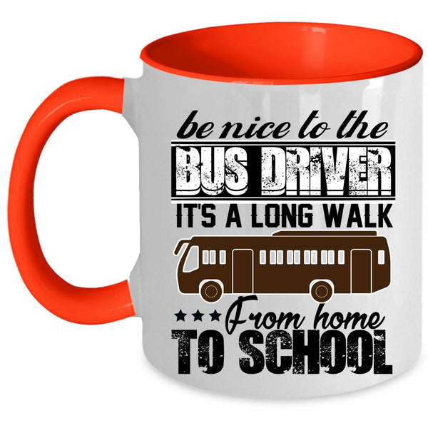 It's A Long Walk From Home To School Coffee Mug, Be Nice To The Bus Driver Accent Mug