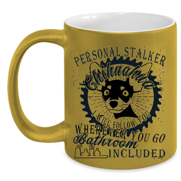 Cute Dogs Coffee Mug, Personal Stalker Chihuahua Accent Mug