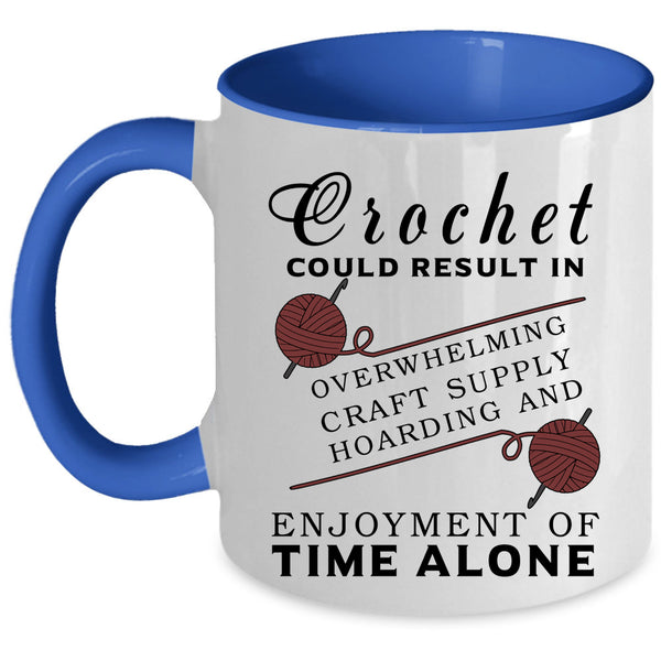 Funny Gift For Mom Coffee Mug, Crochet Could Result In Accent Mug