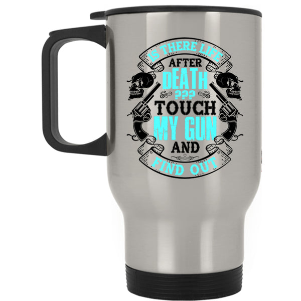 Funny Gift For Gun Owner Travel Mug, Don't Touch My Gun Mug