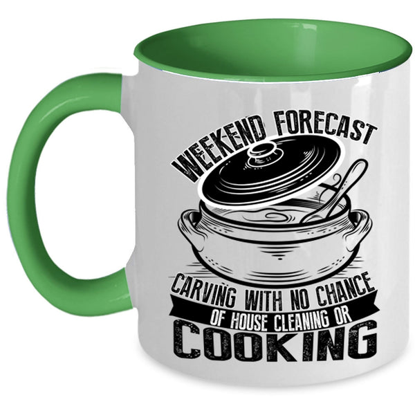 With No Chance Of House Cleaning Or Cooking Coffee Mug, Weekend Forecast Carving Accent Mug