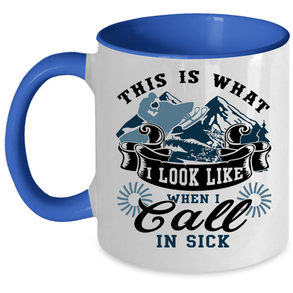 Funny Coffee Mug, This Is What I Look Like When I Call In Sick Accent Mug