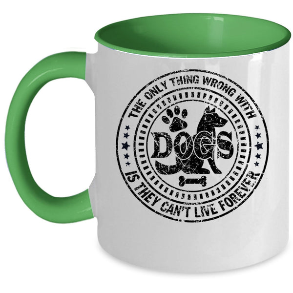 Best Dog Ever Coffee Mug, The Only Thing Wrong With Dogs Accent Mug