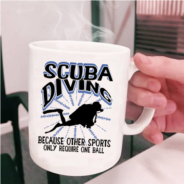 Other Sports Only Require One Ball Coffee Mug, Scuba Diving Cup