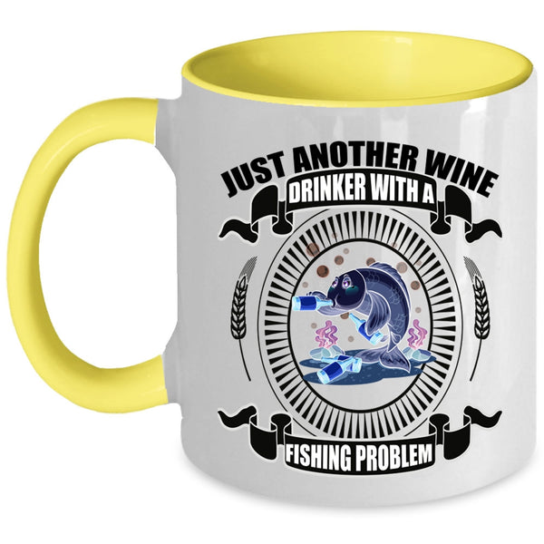 Fishing Problem Coffee Mug, Just Another Wine Drinker Accent Mug