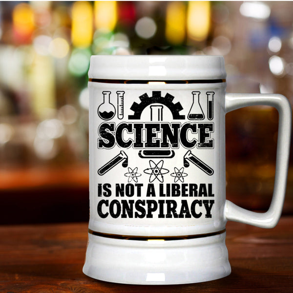 Awesome Scientist Beer Stein 22oz, Science Is Not A Liberal Conspiracy Beer Mug