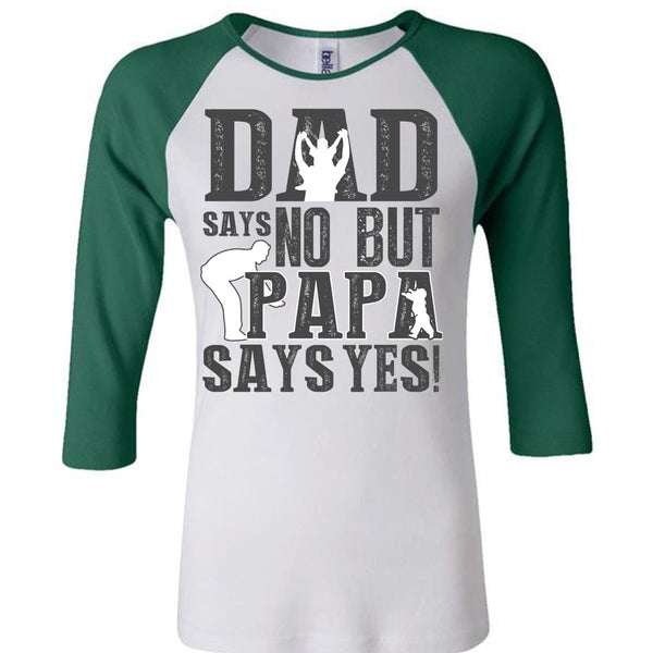 Dad Says No But Papa Says Yes T Shirt, I Love Papa T Shirt, Awesome T-Shirts