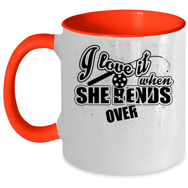 Funny Fishing Coffee Mug, I Love It When She Bends Over Accent Mug