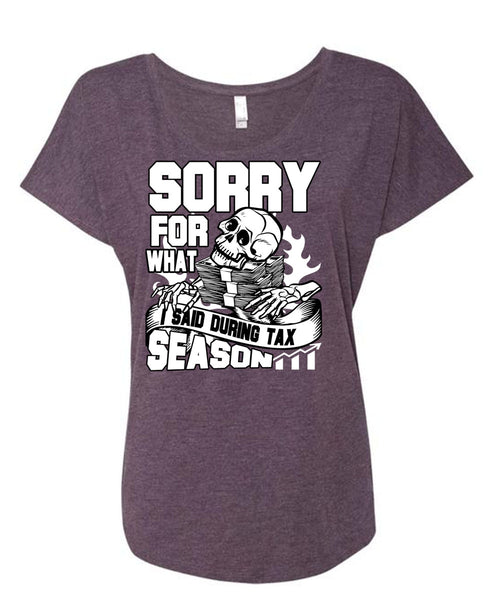I Said During Tax Season T Shirt, Being An Accountant T Shirt, Cool Shirt (Ladies' Triblend Dolman Sleeve)