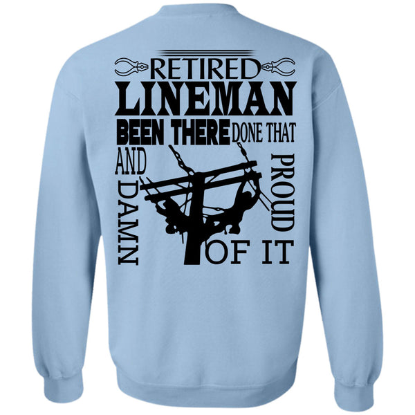 Being A Linemen T Shirt, Retired Lineman Been There Done That And Proud Damn Of It Sweatshirt