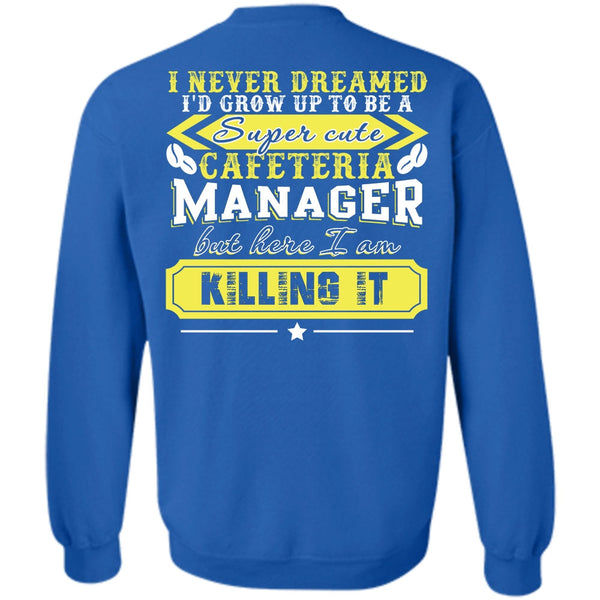 I Never Dreamed T Shirt, I Love Manager Sweatshirt