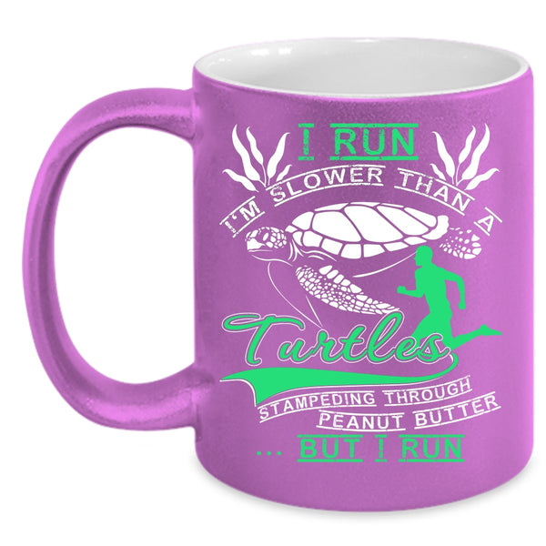 I Run I'm Slower Than A Turtles Coffee Mug, Funny Runners Coffee Cup