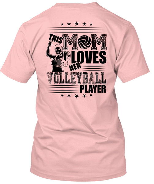 This Mom Loves Her Volleyball Player T Shirt, I Love Volleyball T Shirt