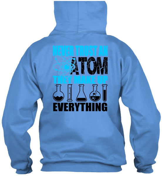 Never Trust An Atom T Shirt, I Love Scientist T Shirt