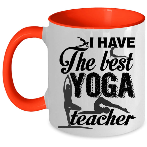 Best Yoga Teacher Coffee Mug, I Have The Best Yoga Teacher Accent Mug