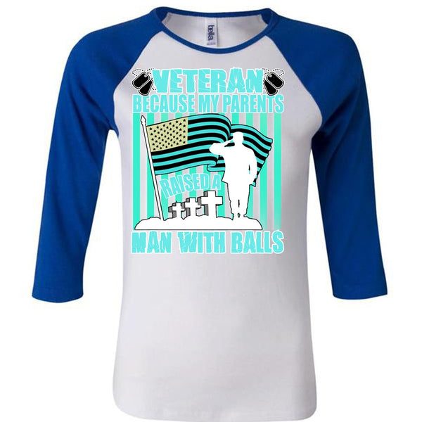 My Parents Raised A Man With Balls T Shirt, I Love Veteran T Shirt, Awesome T-Shirts