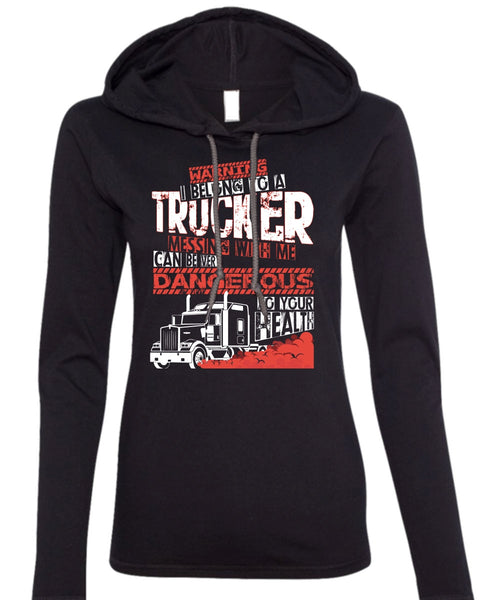 I Belong To A Trucker T Shirt, Being A Trucker T Shirt (Anvil Ladies Ringspun Hooded)