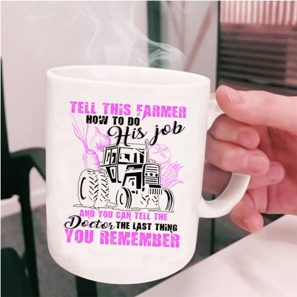 Funny Farmer Coffee Mug, This Farmer How To Do His Job Cup