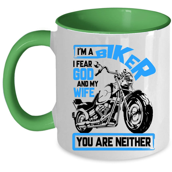I Fear God And My Wife Coffee Mug, I'm A Biker Accent Mug