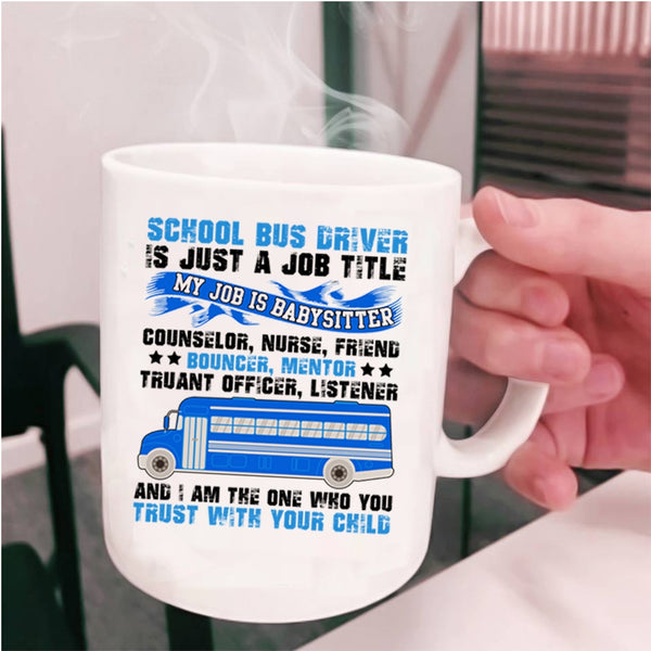 Cool Job Title Coffee Mug, School Bus Driver Is Just A Job Title Cup