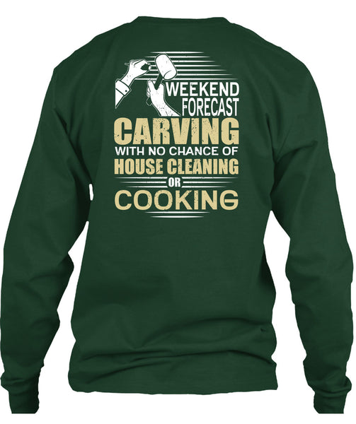 Weekend Forecast Carving T Shirt, House Cleaning T Shirt