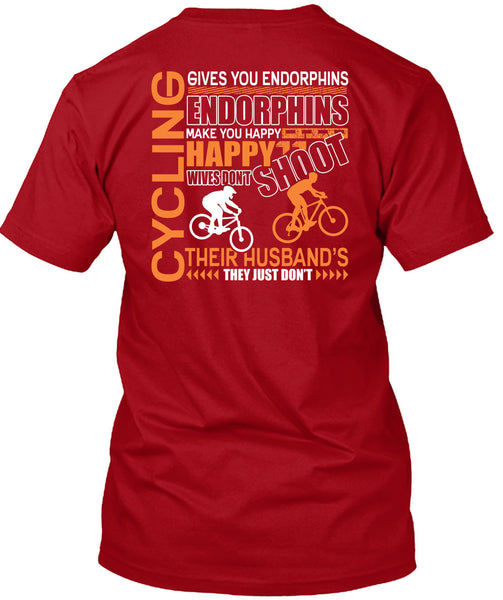 Cycling Gives You Endorphins T Shirt, Make You Happy T Shirt