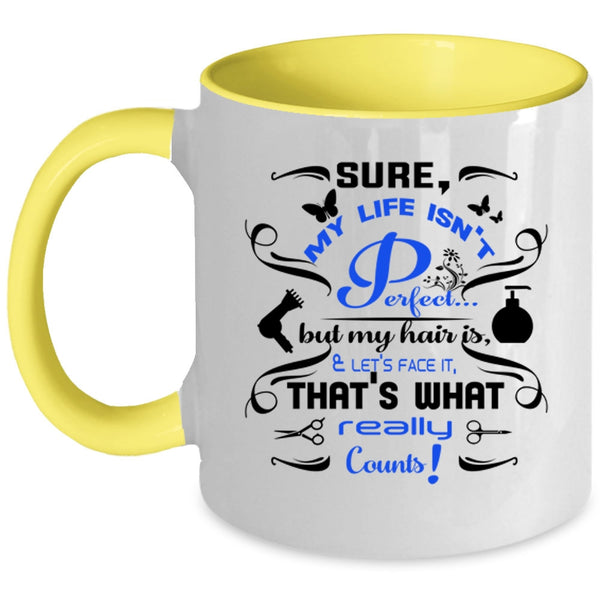 My Hair Is And Let's Face It Coffee Mug, My Life Isn't Perfect Accent Mug