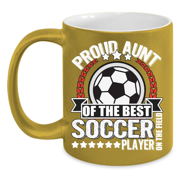 Proud Aunt Of The Best Soccer Player Coffee Mug, My Awesome Aunt Coffee Cup