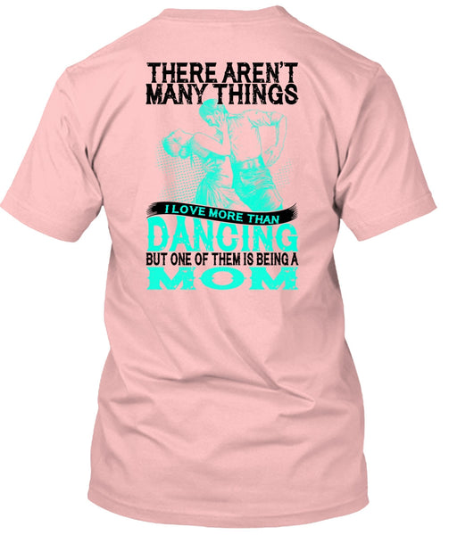 I Love Morethan Dancing T Shirt, Being A Dancer T Shirt