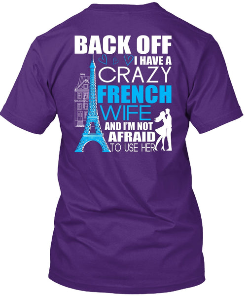 I Have A Crazy French Wife T Shirt, Being A Wife T Shirt
