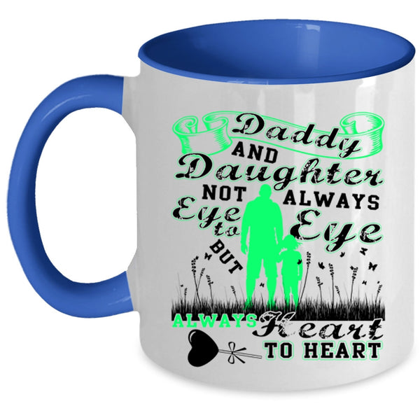 Always Heart To Heart Coffee Mug, Daddy And Daughter Accent Mug