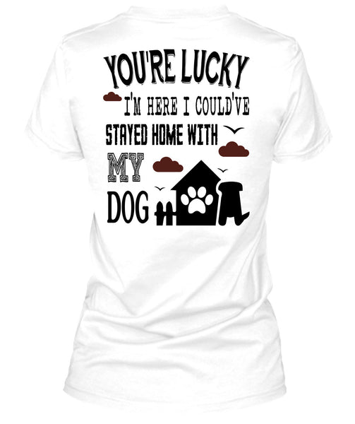 I Could've Stayed Home With My Dog T Shirt, Loving T Shirt
