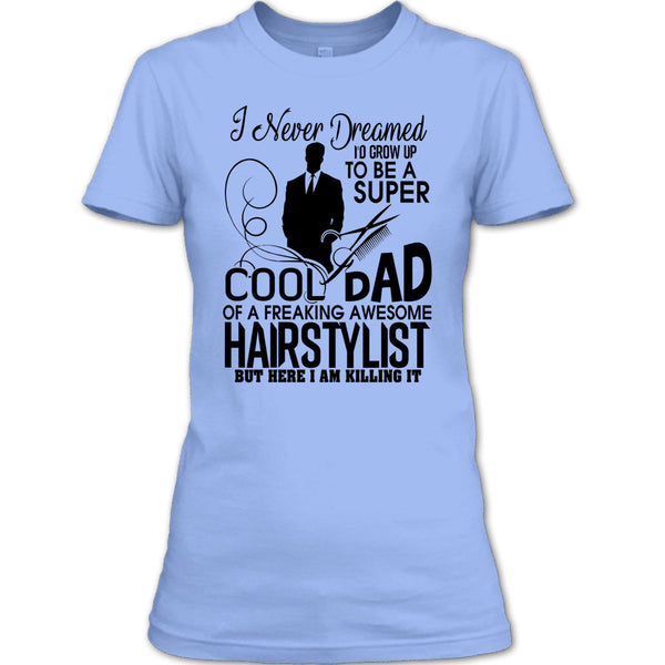 To be A Cool Dad T Shirt, Awesome Hairstylist Dad T Shirt