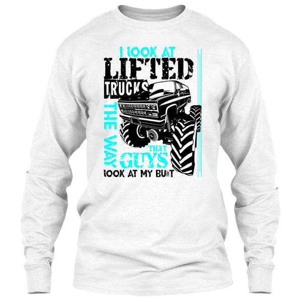 I Look At Lifted Trucks T Shirt, I'm A Trucker T Shirt